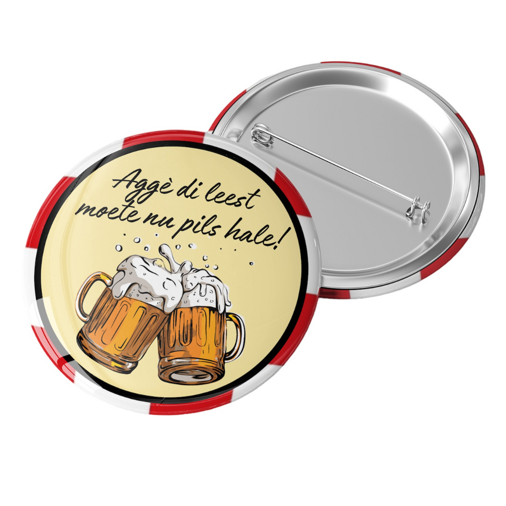 Carnaval button - AGGÈ DI LEEST MOETE NU PILS HALE!